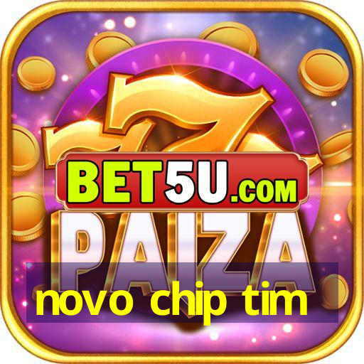 novo chip tim